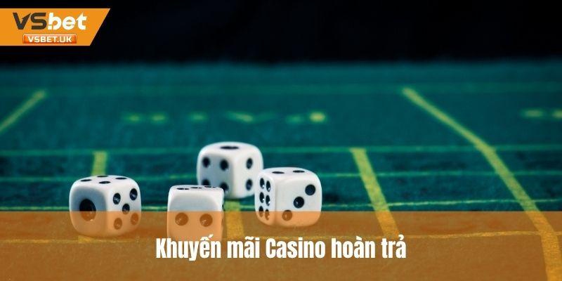 Khuyến mãi hoàn trả khi chơi Casino online
